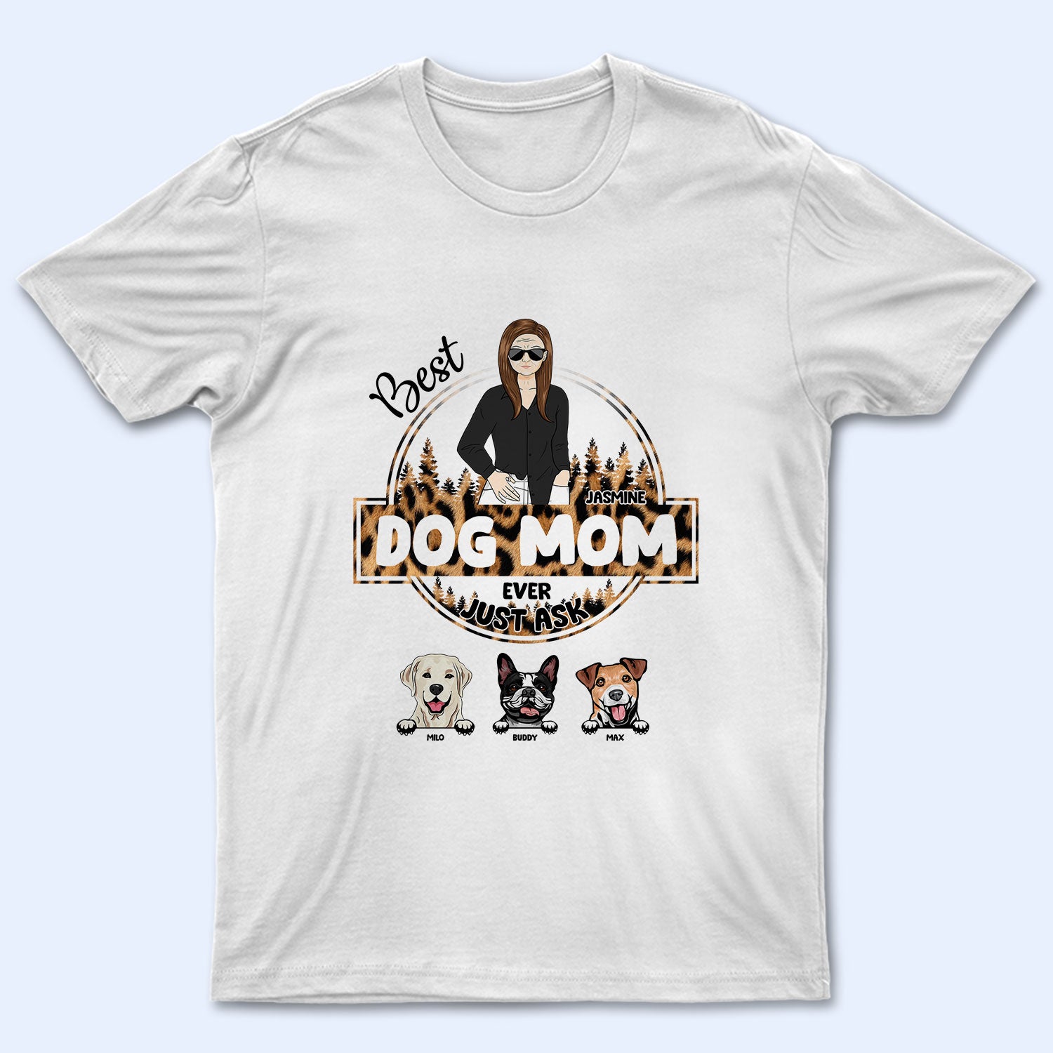 Pet Lovers Best Mom Ever Just Ask - Gift For Pet Mom - Personalized Custom T Shirt