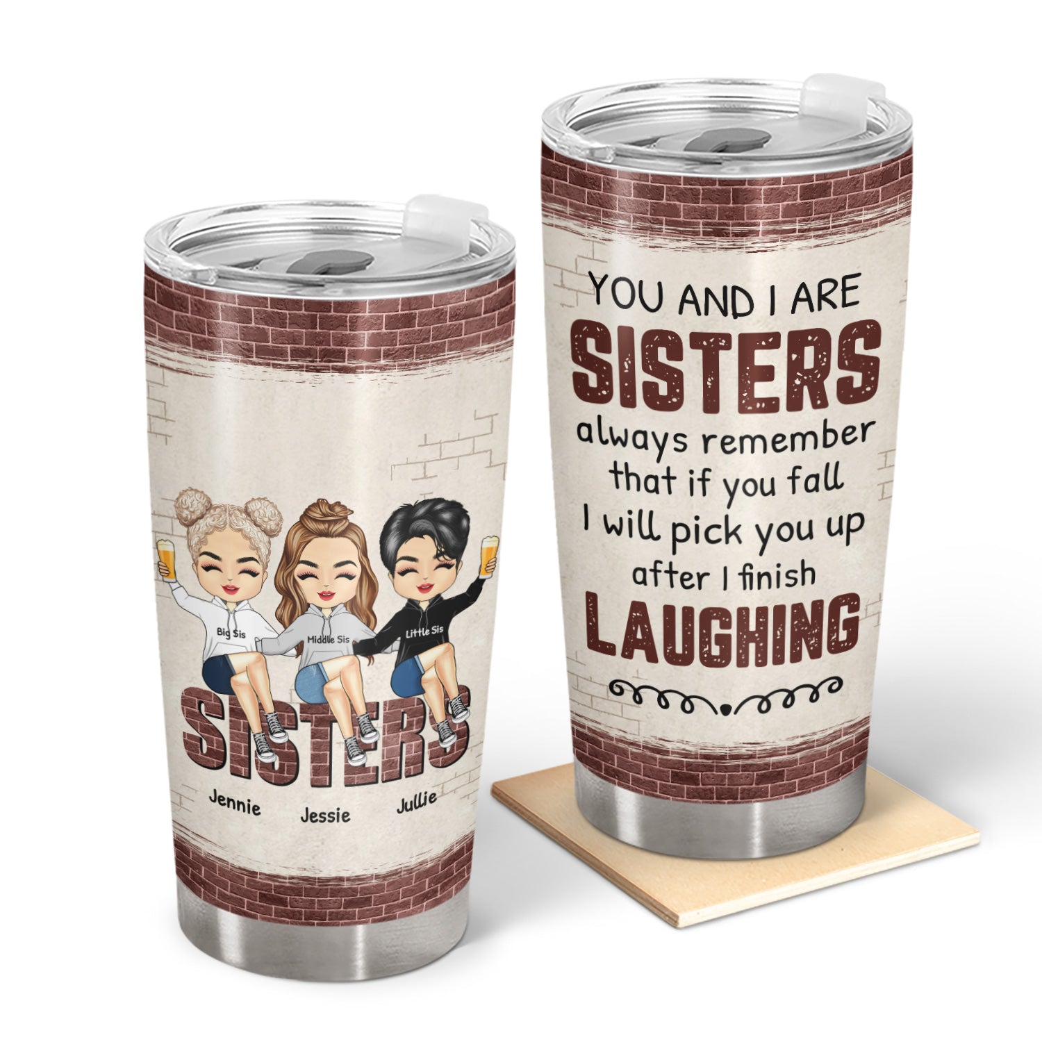 Sister Sibling Brick Pick U Up After I Finish Laughing - Gift For Sibling - Personalized Custom Tumbler