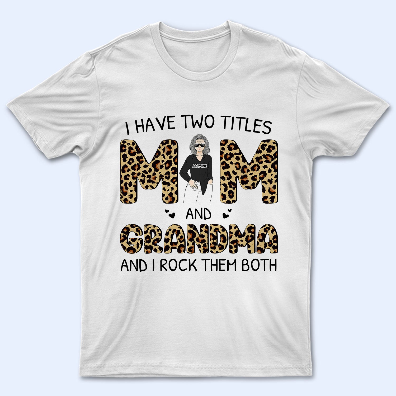 Mother Grandma I Have Two Titles - Gift For Mom - Personalized Custom T Shirt