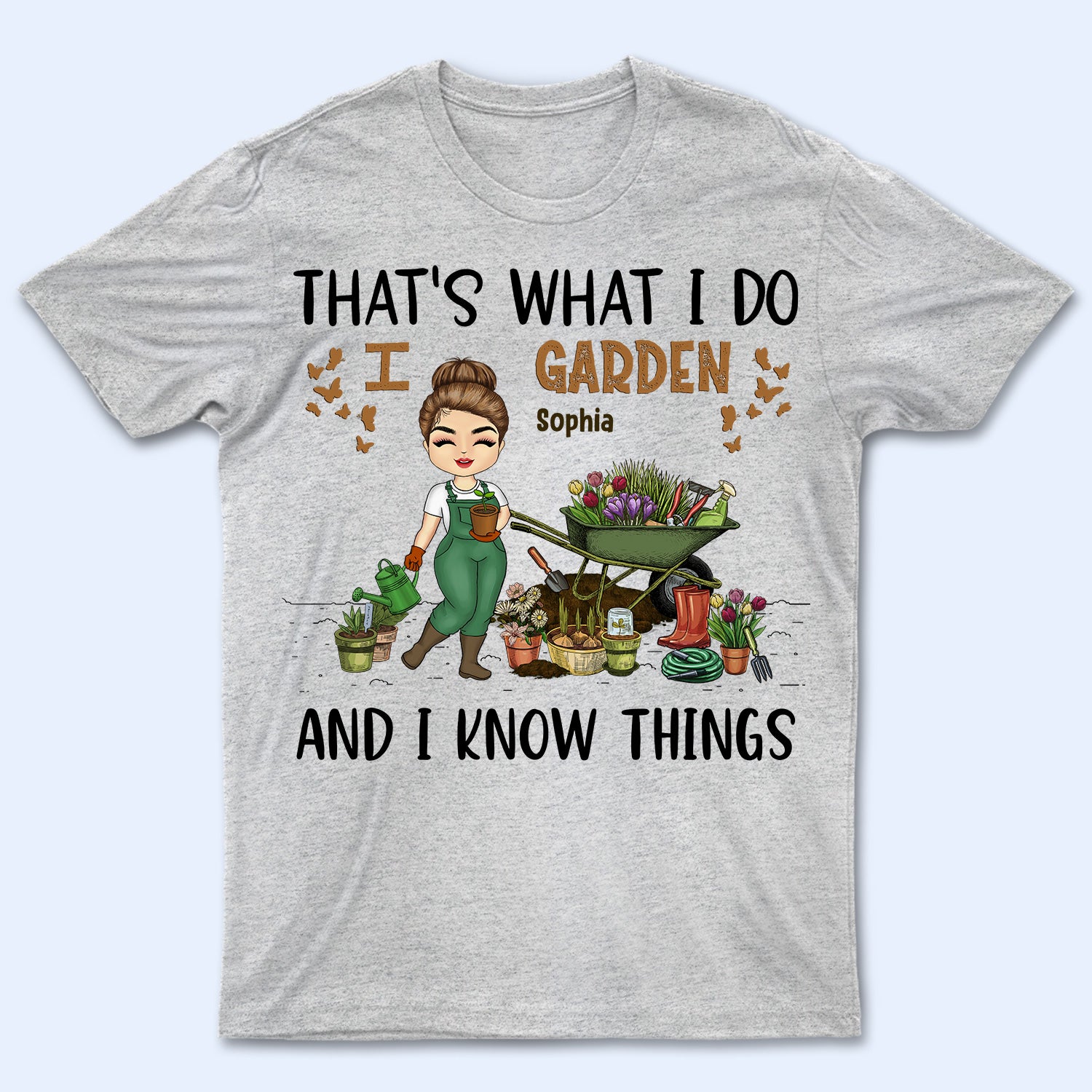 That's What I Do I Garden - Birthday, Loving Gift For Yourself, Women, Men, Plant Lovers - Personalized Custom T Shirt