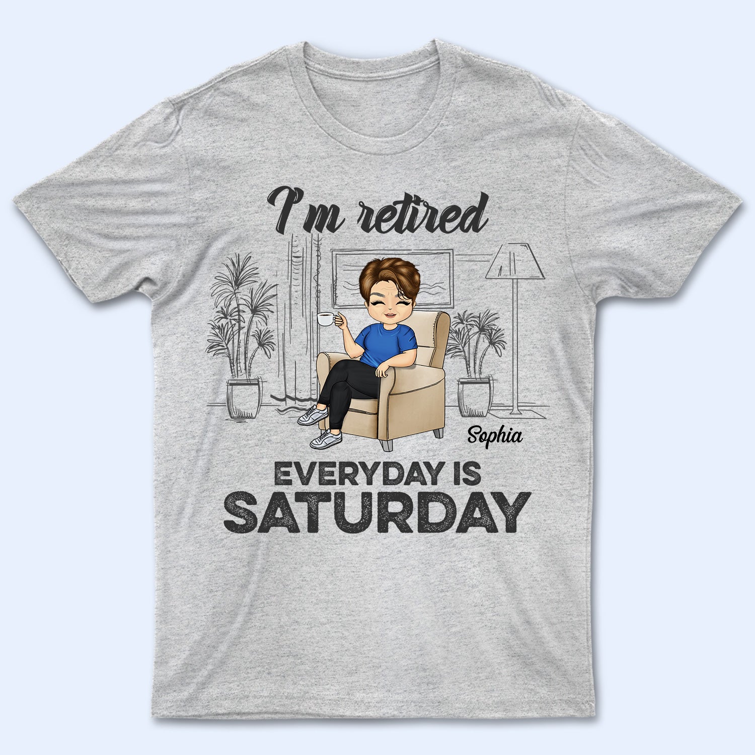 I'm Retired Everyday Is Saturday - Gift For Parents, Grandparents, Retired, Retirement Gift - Personalized Custom T Shirt