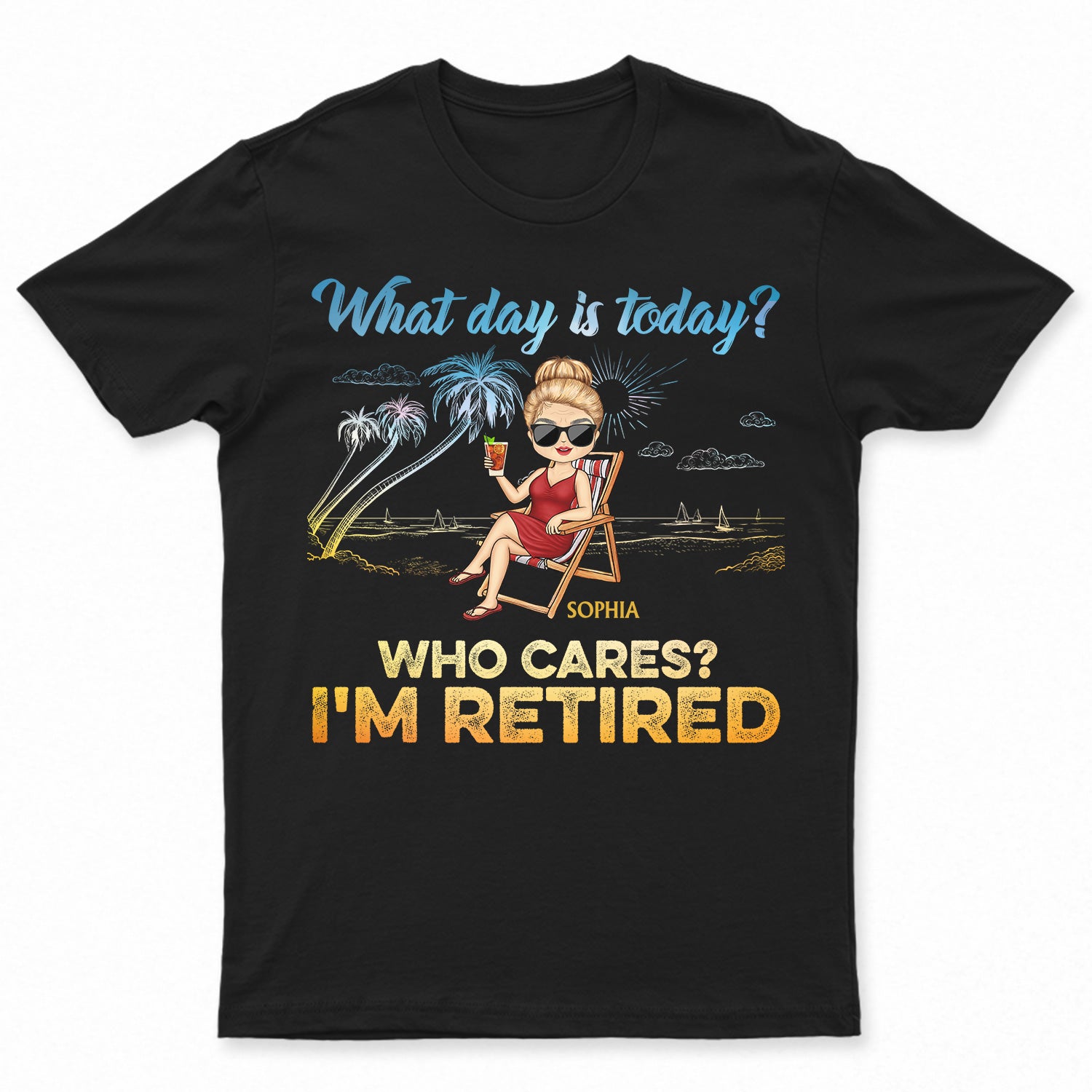 What Day Is Today Who Cares We're Retired - Gift For Parents, Grandparents, Retired, Retirement Gift - Personalized Custom T Shirt