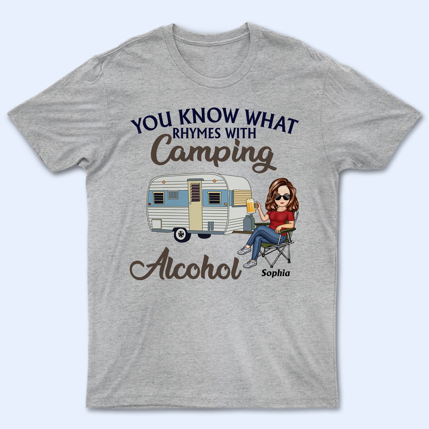 You Know What Rhymes With Camping Alcohol - Birthday, Funny Gift For Her, Campers - Personalized Custom T Shirt