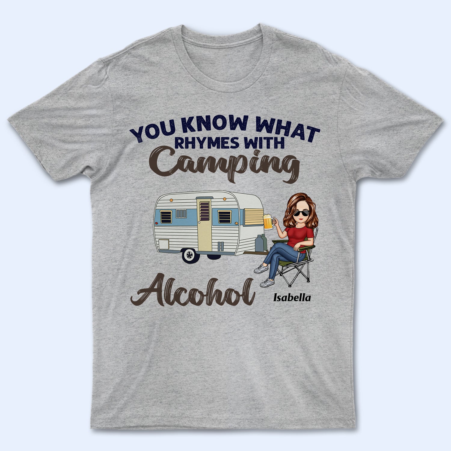 You Know What Rhymes With Camping Alcohol - Birthday, Funny Gift For Her, Him, Campers - Personalized Custom T Shirt