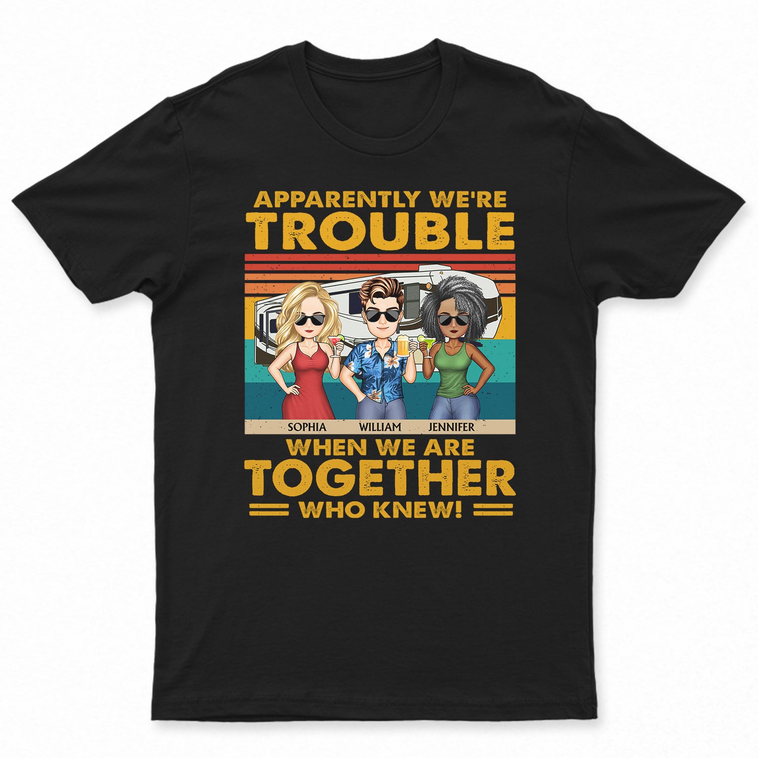 Apparently We're Trouble When We Are Together Vintage Camping - Vacation, Anniversary, Birthday Gift For Besties, Best Friends, Campers - Personalized Custom T Shirt