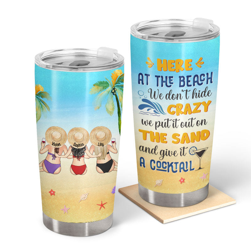 Put It Out On The Sand - Gift For Besties - Personalized Custom Tumbler