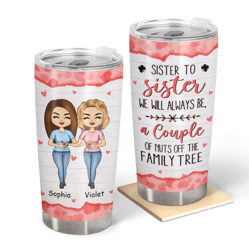 Sister To Sister We Will Always Be - Gift For Sisters - Personalized Custom Tumbler