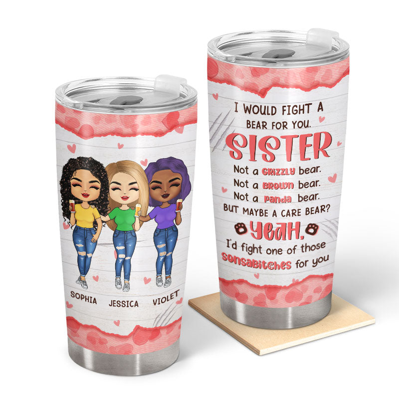 Fight A Bear For You - Sisters Gift - Personalized Custom Tumbler