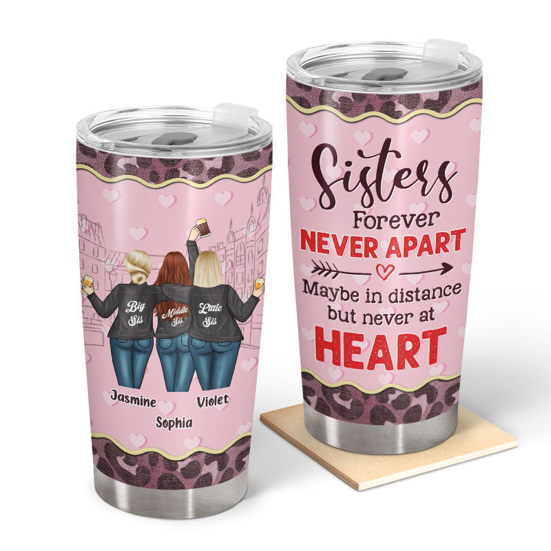 Maybe In Distance But Never At Heart - Gift For Sister - Personalized Custom Tumbler