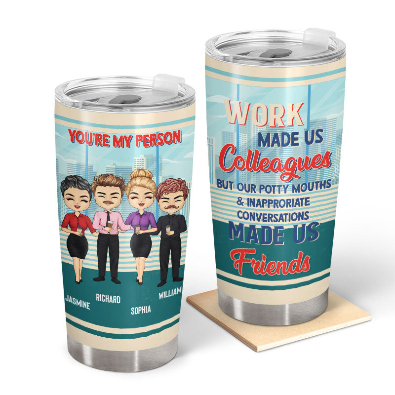 Work Made Us Colleagues Office Workers - Gift For BFF Bestie - Personalized Custom Tumbler