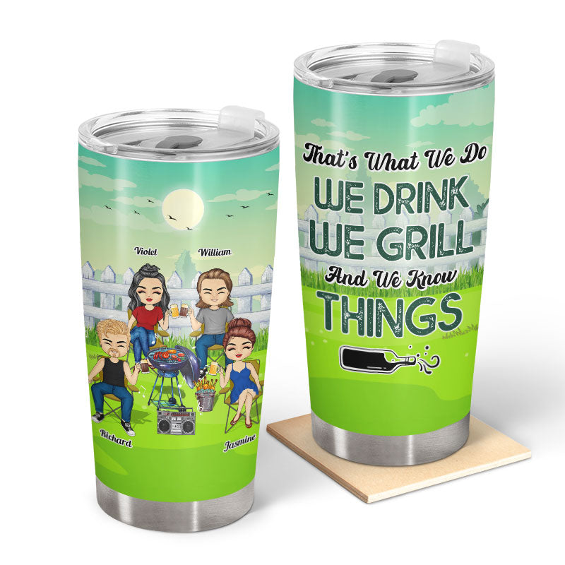 Best Friends We Drink We Grill And We Know Things - BBQ Gift For BFF Besties, Siblings & Colleagues - Personalized Custom Tumbler