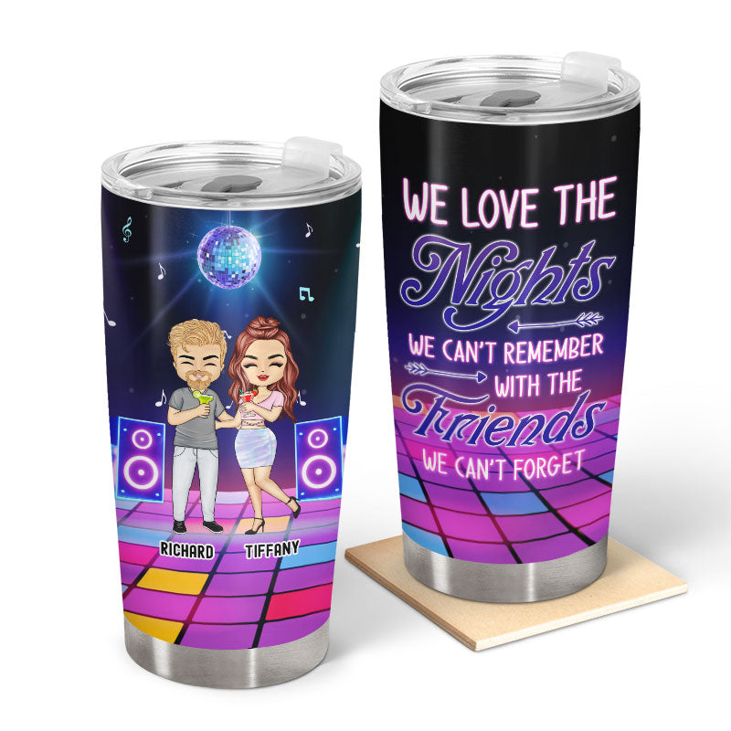 Besties The Nights We Can’t Remember With The Friends We Can’t Forget - Gift For BFF Best Friends - Personalized Custom Tumbler