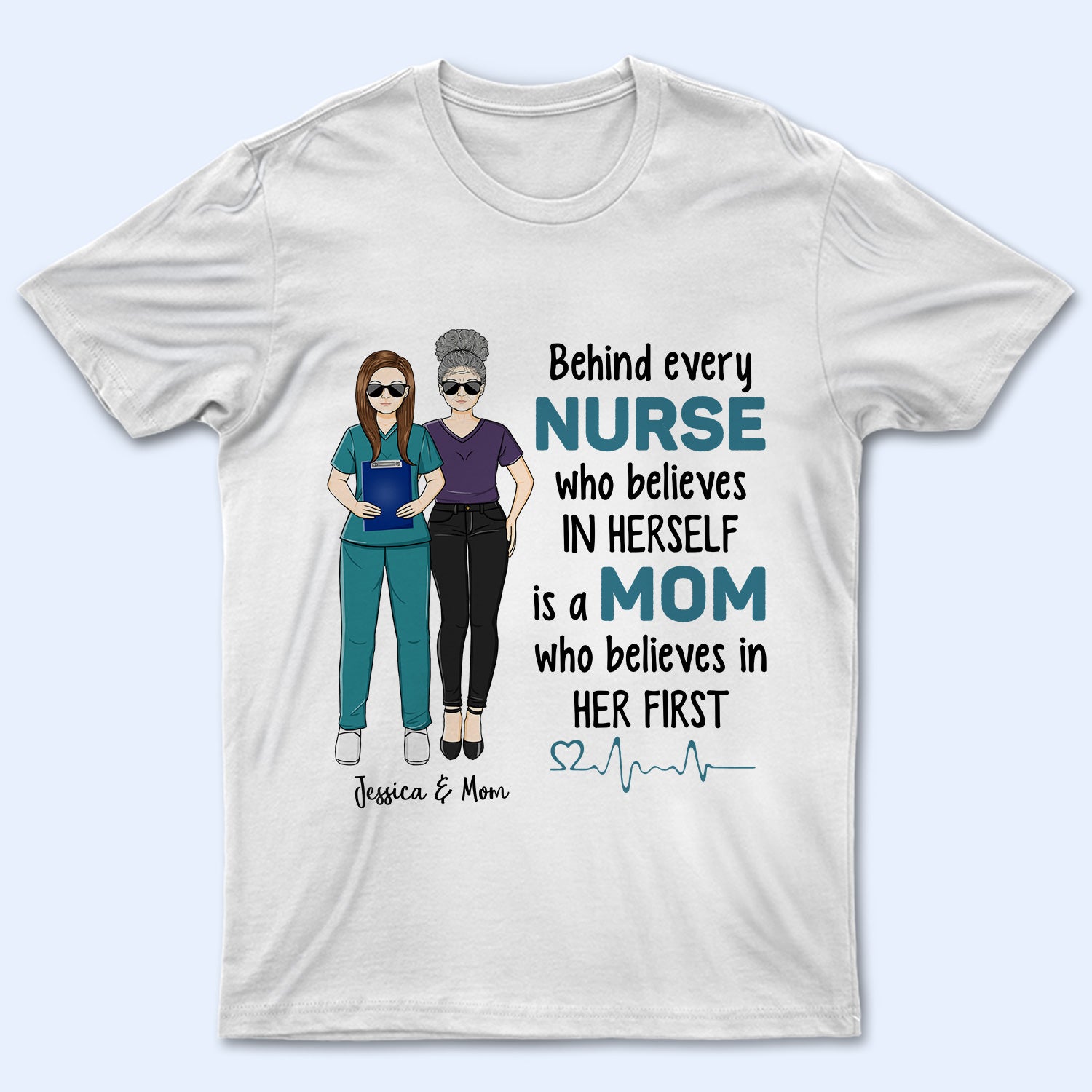 Behind Every Nurse Who Believes In Herself - Gift For Nurse - Personalized Custom T Shirt