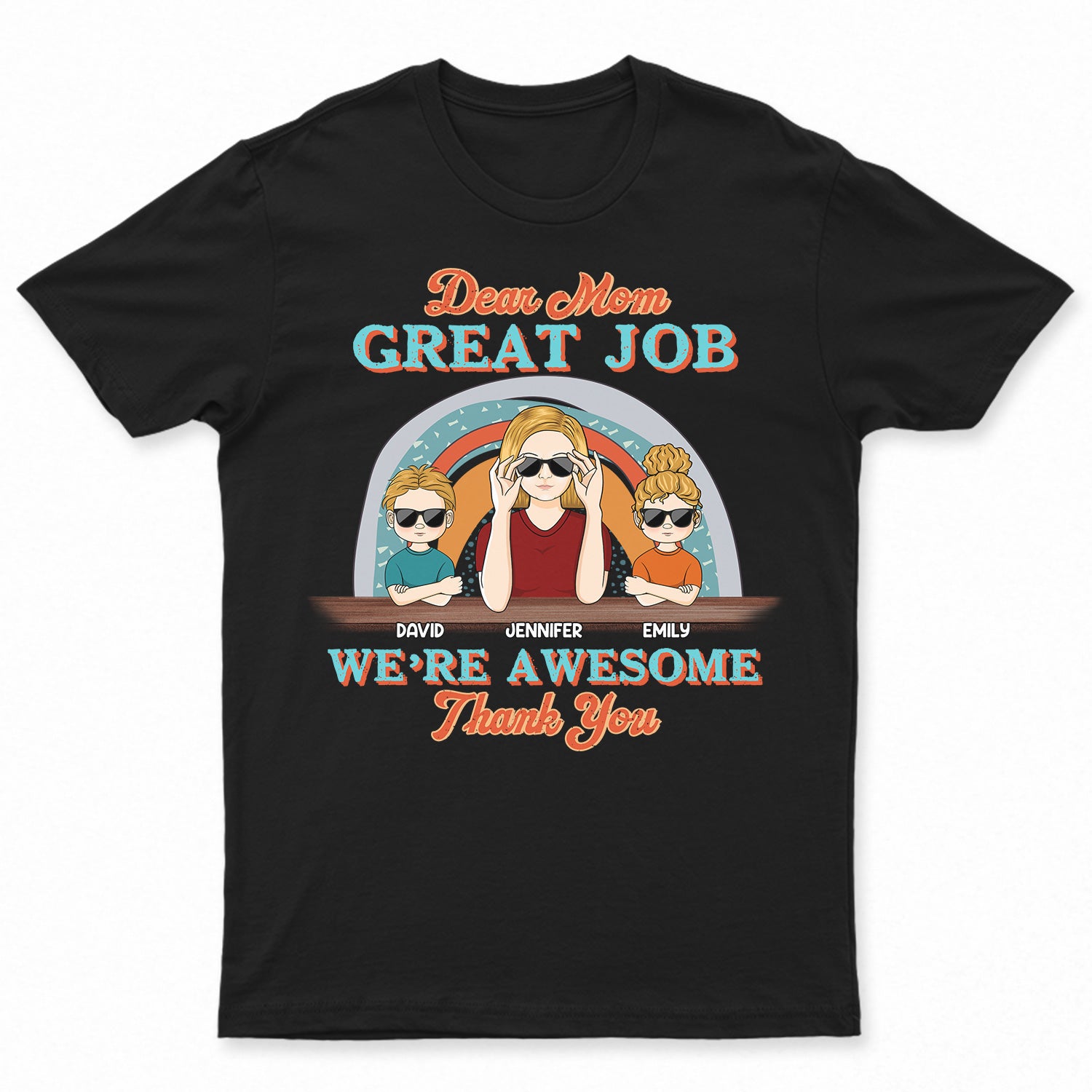 Dear Mom Great Job I'm Awesome - Gift For Mom - Personalized Custom T Shirt