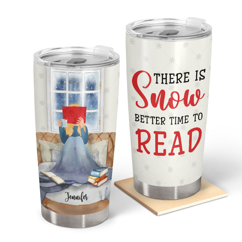 There's Snow Better Time Reading - Personalized Custom Tumbler