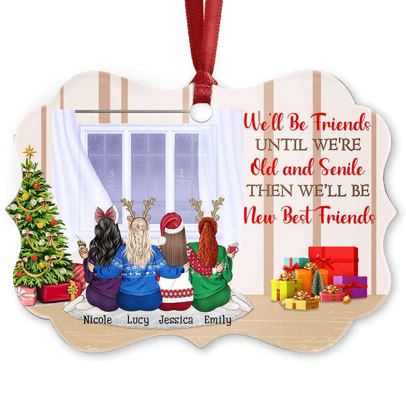 Bestie We'll Be Friends Until Old And Senile - Personalized Custom Aluminum Ornament