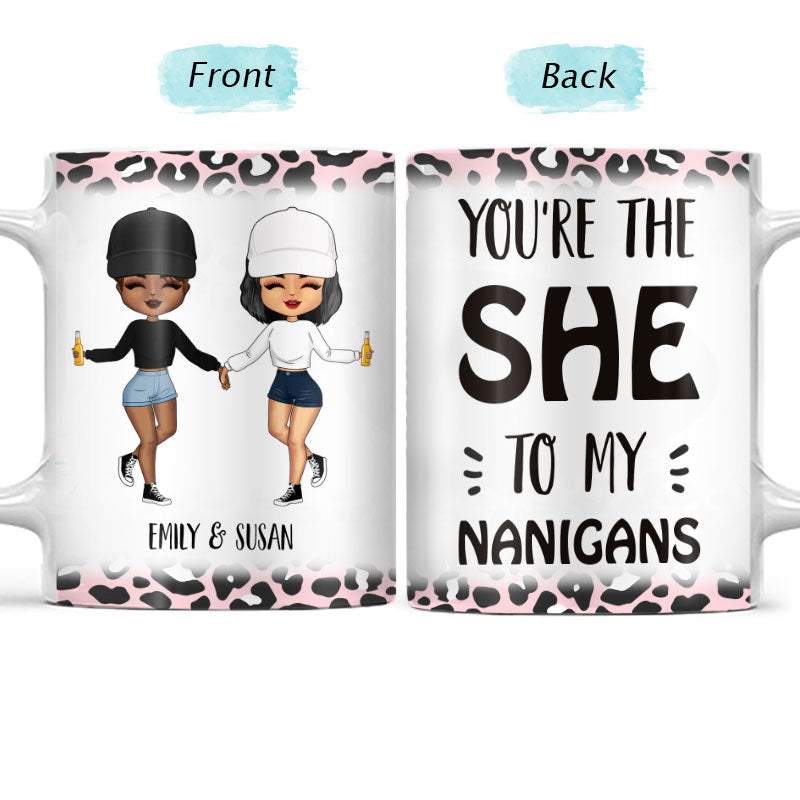 The She To My Nanigans - Gift For Besties, Best Friends, BFFs - Personalized Custom White Edge-To-Edge Mug