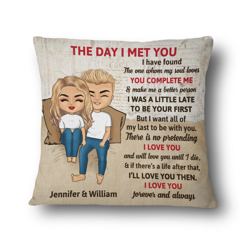 The Day I Met You I Have Found - Gift For Couple - Personalized Custom Pillow