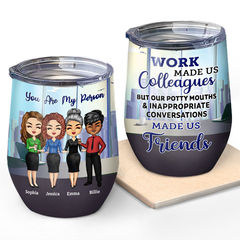 Work Made Us Colleagues Office Worker - BFF Bestie Gift - Personalized Custom Wine Tumbler