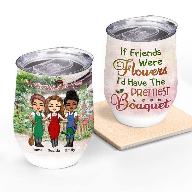 If Friends Were Flowers Gardening - BFF Bestie Gift - Personalized Custom Wine Tumbler