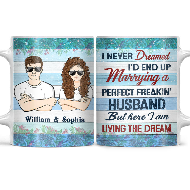I Never Dreamed I'd End Up Husband Wife - Couple Gift - Personalized Custom White Edge-to-Edge Mug
