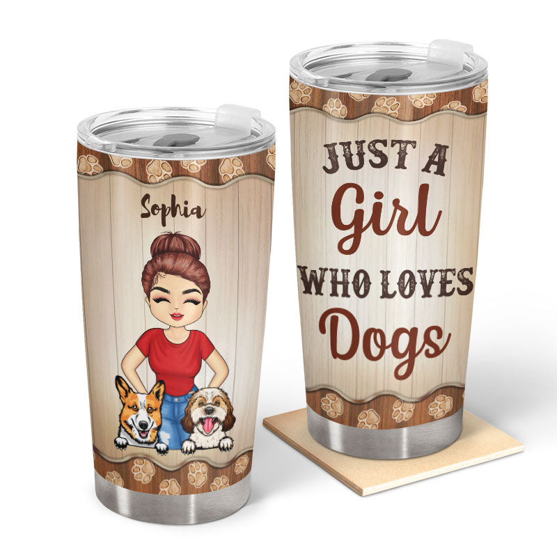 Just A Girl Who Loves Dogs - Personalized Custom Tumbler