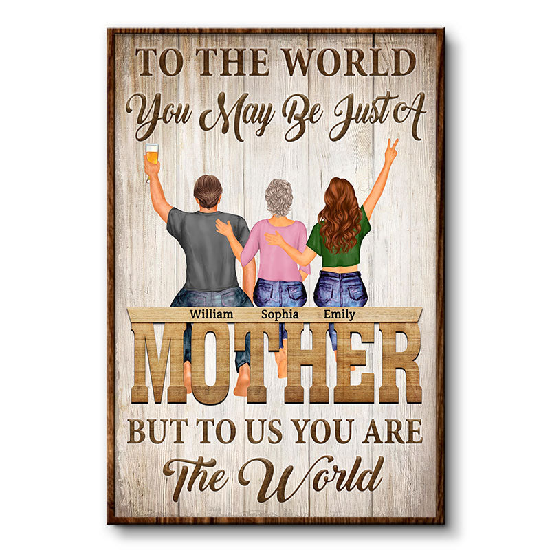 To The World You May Be Just Mother - Gift For Mom - Personalized Custom Poster