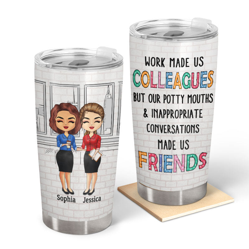 Work Made Us Colleagues Office Worker Best Friends - Bestie BFF Gift - Personalized Custom Tumbler