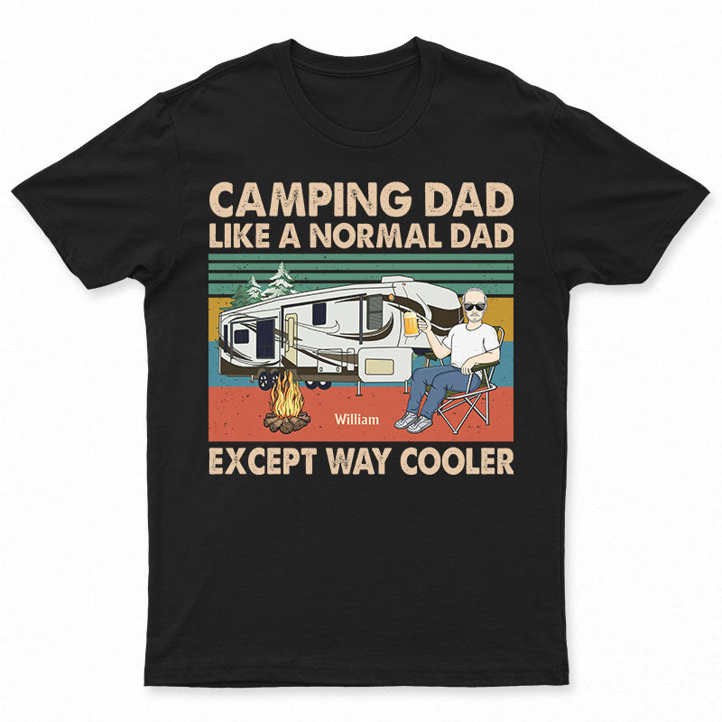Camping Dad Like A Normal Dad Except Way Cooler Retro - Gift For Father - Personalized Custom T Shirt