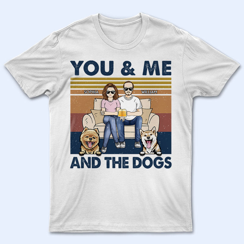 Husband And Wife You And Me And The Dogs - Gift For Couples - Personalized Custom T Shirt