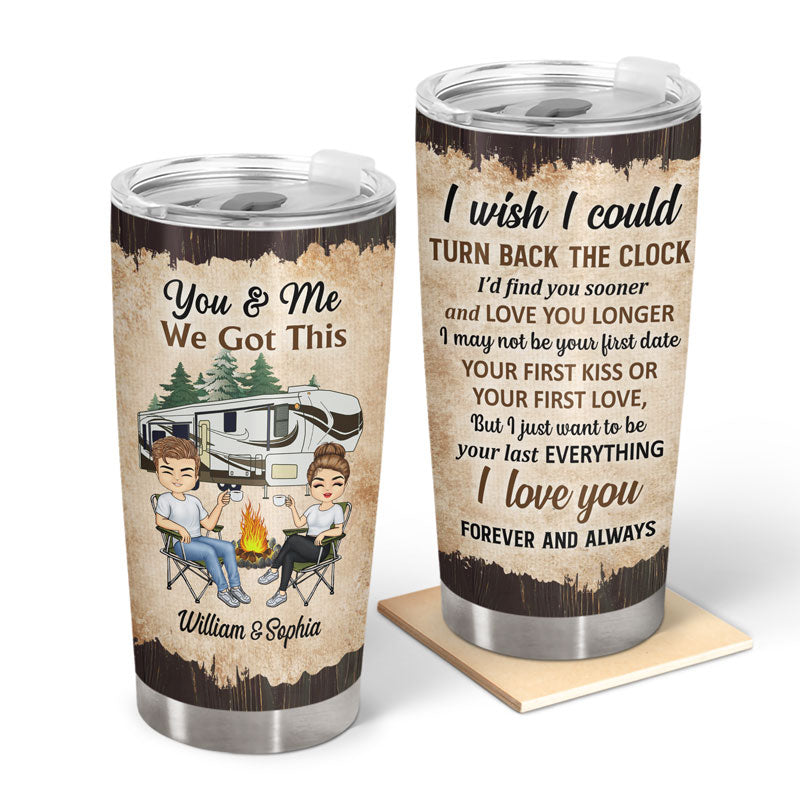 You And Me We Got This I Wish I Could Turn Back The Clock Husband Wife - Gift For Camping Couples - Personalized Custom Tumbler