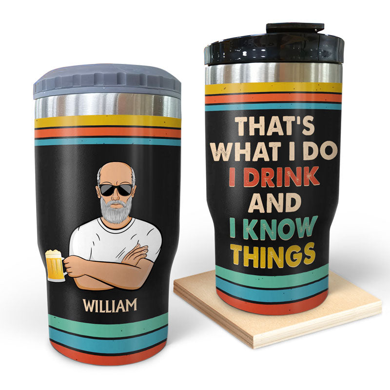 That's What I Do I Drink And I Know Things Husband Dad Grandpa - Gift For Men - Personalized Custom Triple 3 In 1 Can Cooler