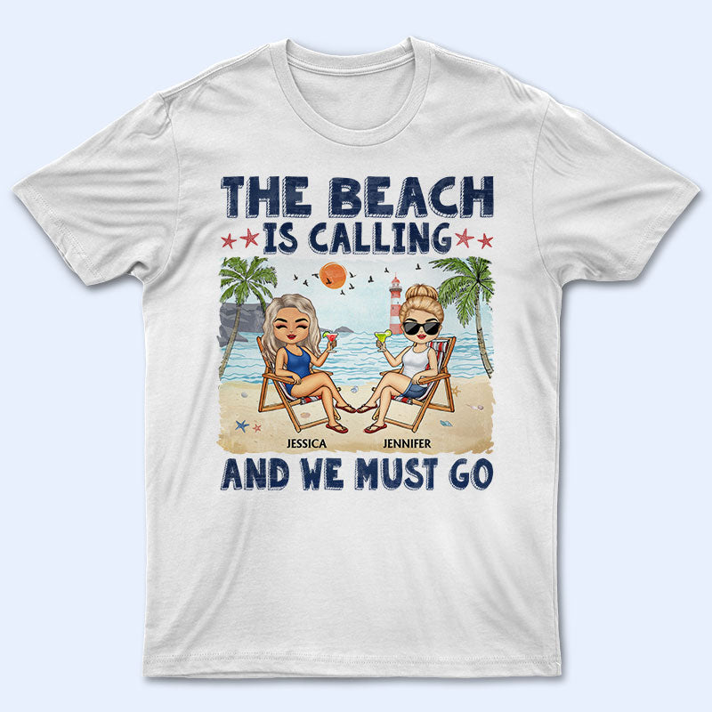 The Beach Is Calling And We Must Go Best Friends - Bestie BFF Gift - Personalized Custom T Shirt