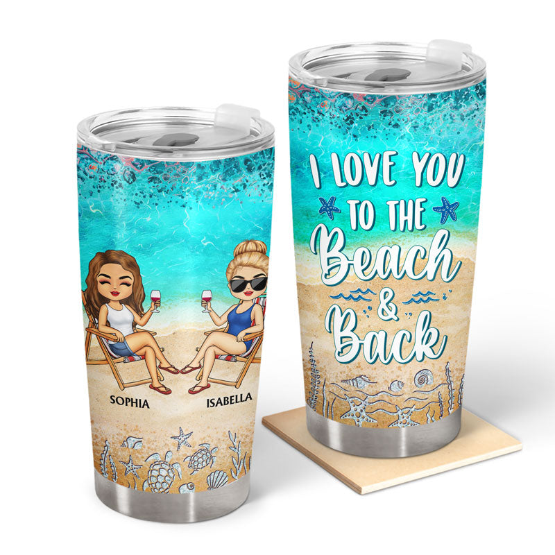 I Love You To The Beach And Back Waves Best Friends - Bestie BFF Gift - Personalized Custom Tumbler