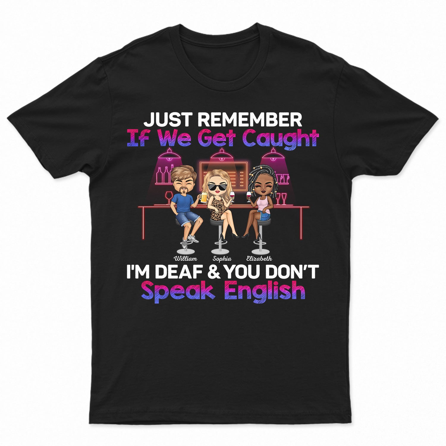 Just Remember If We Get Caught Party Best Friends - Bestie BFF Gift - Personalized Custom T Shirt
