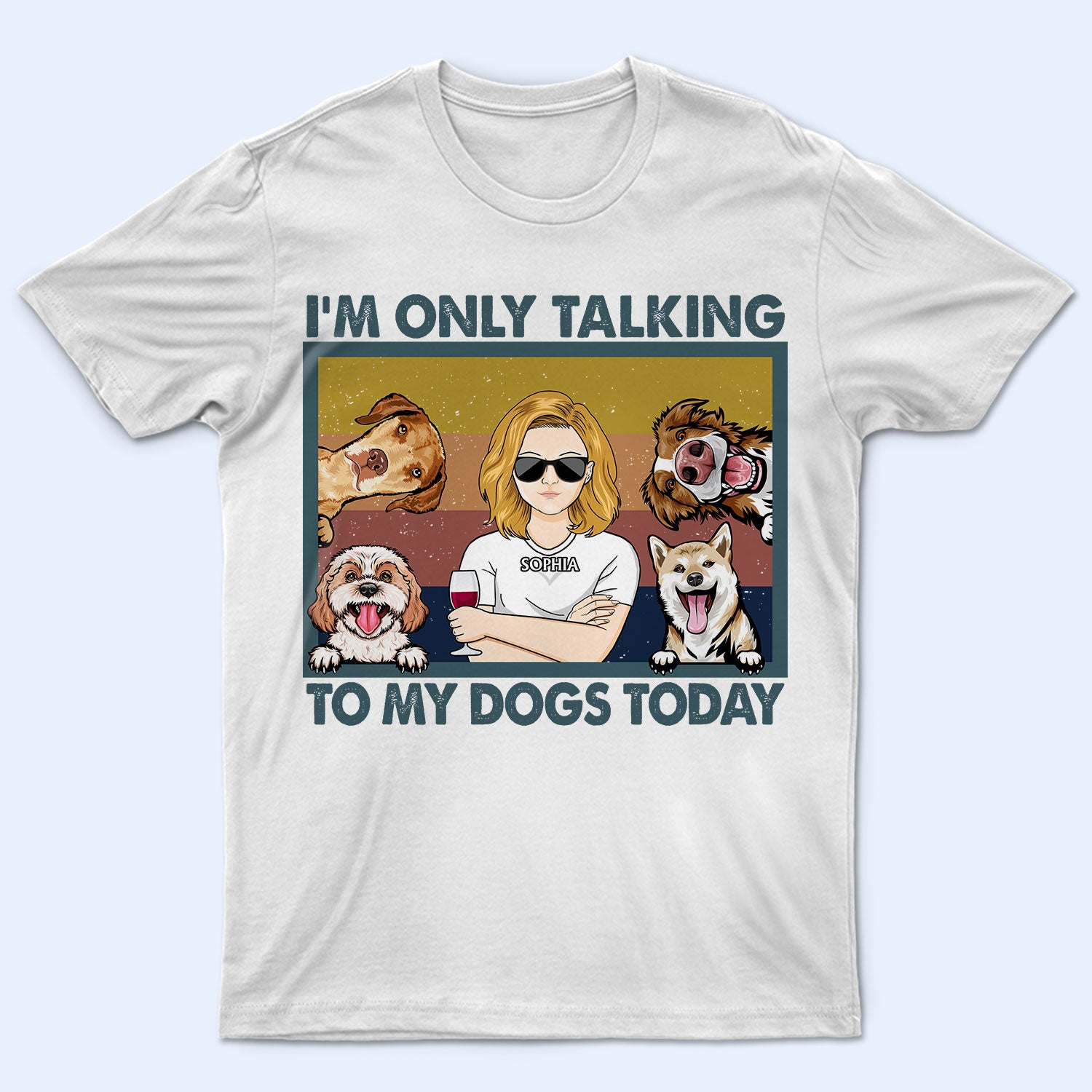I'm Only Talking To My Dogs Today - Funny, Birthday Gift For Dog Mom, Dog Lovers, Pet Owners - Personalized Custom T Shirt