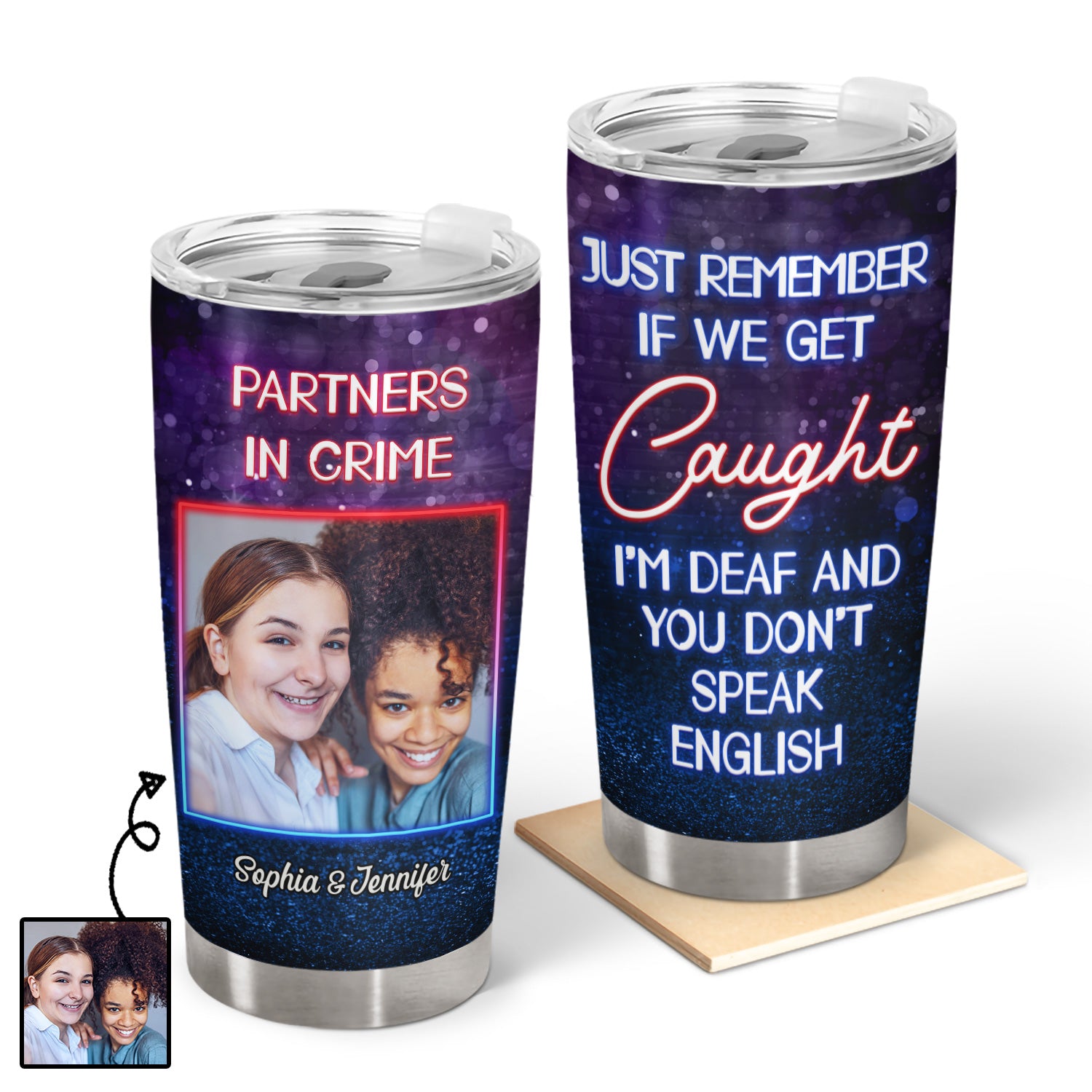 Custom Photo Partners In Crime Just Remember If We Get Caught Best Friends - Bestie BFF Gift - Personalized Custom Tumbler