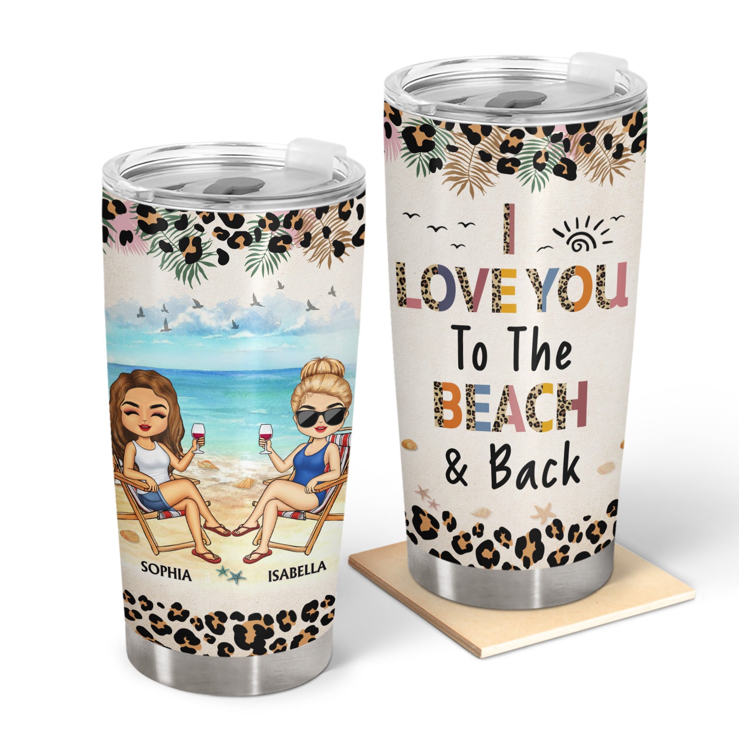 I Love You To The Beach And Back Leopard - Vacation, Traveling, Anniversary, Birthday Gift For Besties, Best Friends - Personalized Custom Tumbler