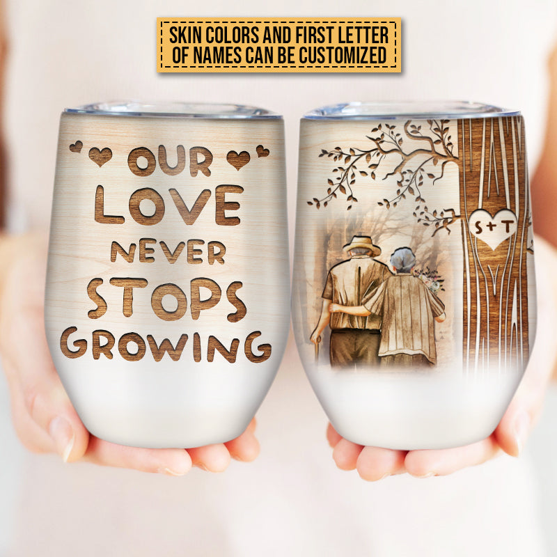Old Couple Never Stops Growing Custom Wine Tumbler, Gifts For Wedding, Anniversary, Birthday, Grandparents' Day Gift