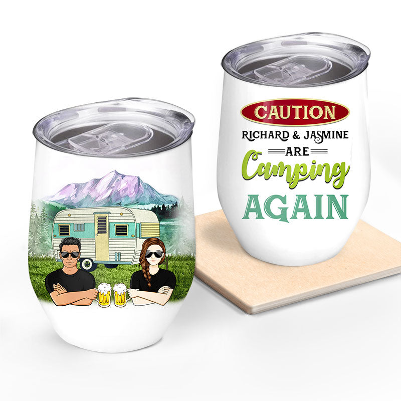 Camping Caution They Are Camping Again - Gift For Couple - Custom Wine Tumbler