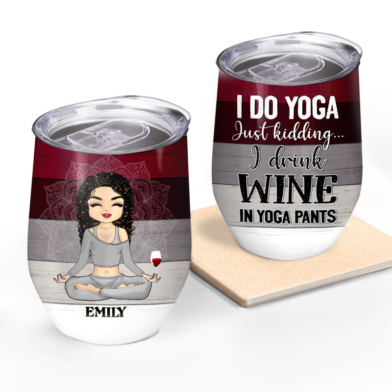 Just Kidding I Drink Wine Yoga - Personalized Custom Wine Tumbler