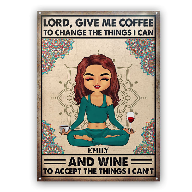 Give Me Coffee To Change The Things Yoga Meditation - Personalized Custom Classic Metal Signs