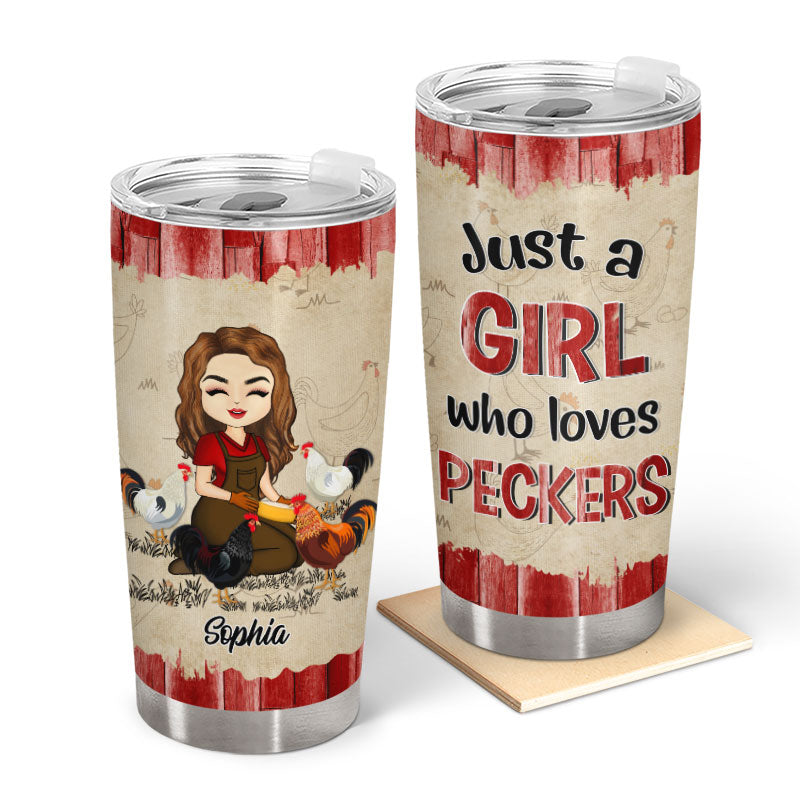 Just A Girl Love Peckers - Gift For Farmer - Personalized Custom Tumbler
