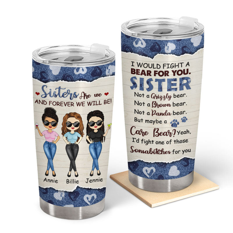 Fight A Bear For You - Gift For Sister - Personalized Custom Tumbler