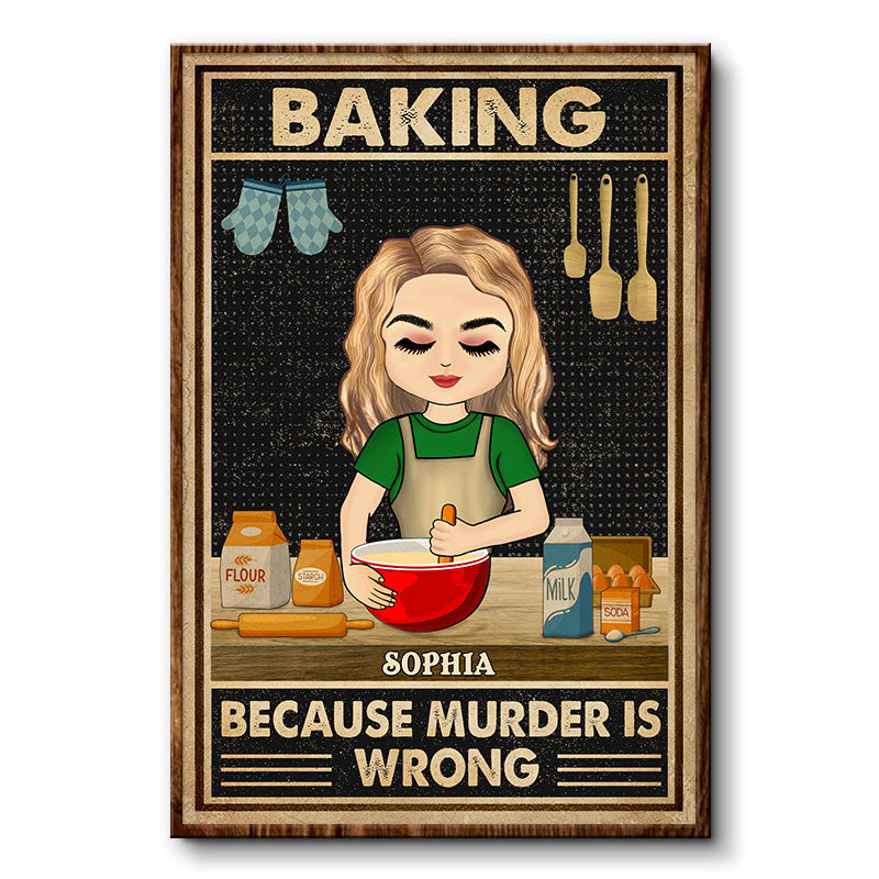 Because Murder Is Wrong - Gift For Baking Lovers - Personalized Custom Poster