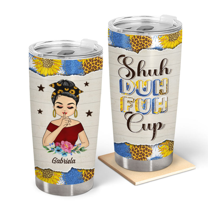 Shut Duh Fuh Cup Sunflower Girls - Personalized Custom Tumbler
