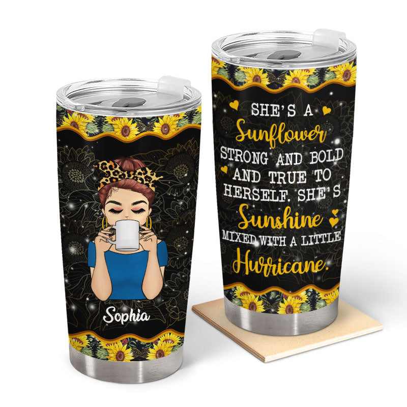 She's A Sunflower Strong And Bold - Gift For Women - Personalized Custom Tumbler