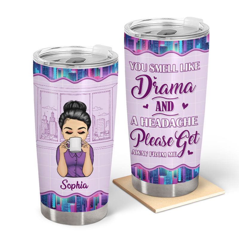 You Smell Like Drama - Office Girl, Gift For Co-Worker, BFF - Personalized Custom Tumbler