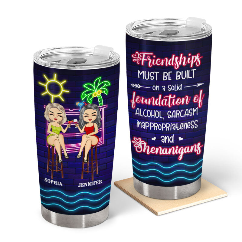 Friendship Must Be Built On A Solid - Gift For BFF, Besties - Personalized Custom Tumbler