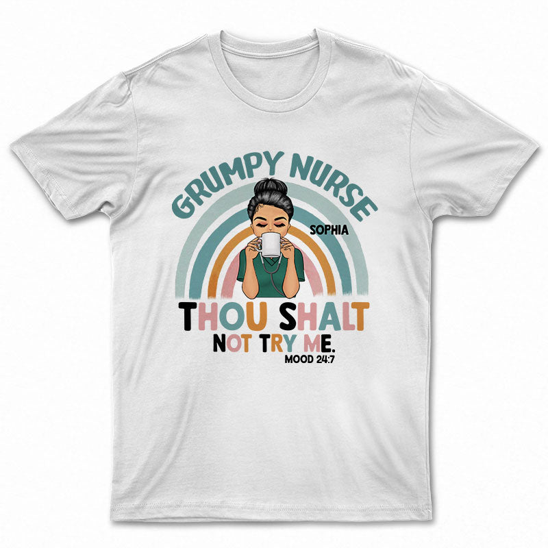 Grumpy Nurse Thou Shalt Try - Gift For Nurse - Personalized Custom T Shirt
